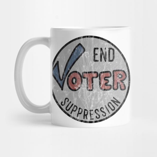 End Voter Suppression (distressed) by Slightly Unhinged